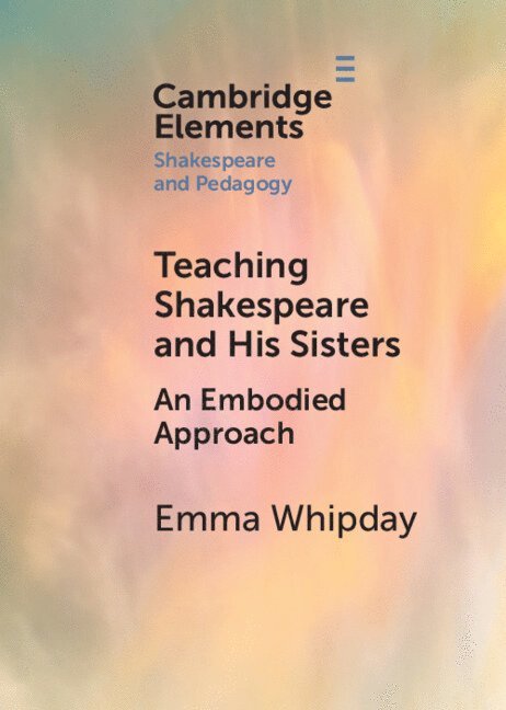 Emma Whipday, Emma (Newcastle University) Whipday - Teaching Shakespeare and His Sisters, Häftad