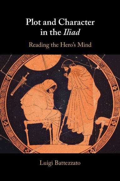 Luigi Battezzato - Plot and Character in the Iliad, Häftad