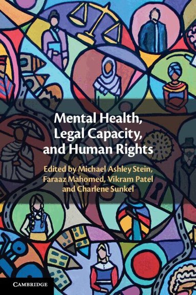 Michael Ashley Stein, Faraaz Mahomed, Vikram Patel, Charlene Sunkel - Mental Health, Legal Capacity, and Human Rights, Häftad
