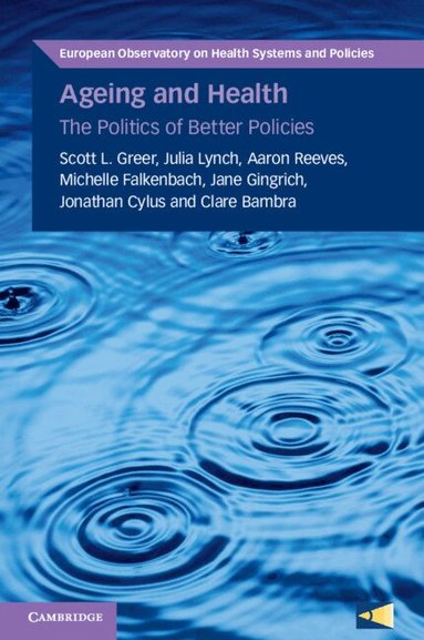 Scott L. Greer, Julia Lynch, Aaron Reeves, Michelle Falkenbach, Jane Gingrich, Jonathan Cylus, Clare Bambra - Ageing and Health, Häftad
