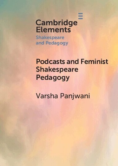 Varsha Panjwani - Podcasts and Feminist Shakespeare Pedagogy, Häftad