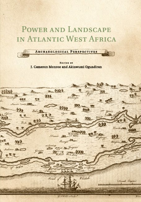 J. Cameron Monroe, Akinwumi Ogundiran, Santa Cruz) Monroe, J. Cameron (University of California, Charlotte) Ogundiran, Akinwumi (University of North Carolina - Power and Landscape in Atlantic West Africa, Häftad
