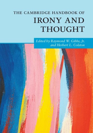 Raymond W. Gibbs, Jr, Herbert L. Colston - The Cambridge Handbook of Irony and Thought, Häftad