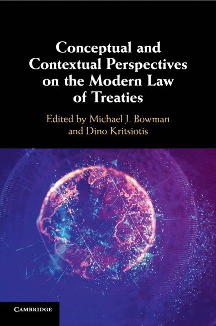 Michael J. Bowman, Dino Kritsiotis, Michael J. (University of Nottingham) Bowman, Dino (University of Nottingham) Kritsiotis - Conceptual and Contextual Perspectives on the Modern Law of Treaties, Häftad