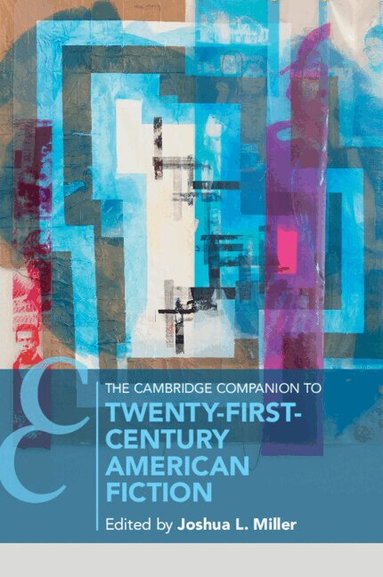 Joshua Miller - The Cambridge Companion to Twenty-First Century American Fiction, Häftad