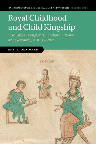 Emily Joan Ward - Royal Childhood and Child Kingship, Häftad