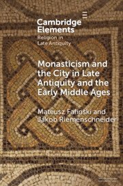 bokomslag Monasticism and the City in Late Antiquity and the Early Middle Ages