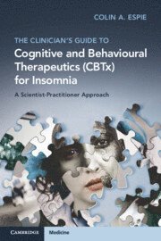 The Clinician's Guide to Cognitive and Behavioural Therapeutics (CBTx) for Insomnia 1