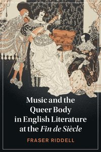 bokomslag Music and the Queer Body in English Literature at the Fin de Siècle