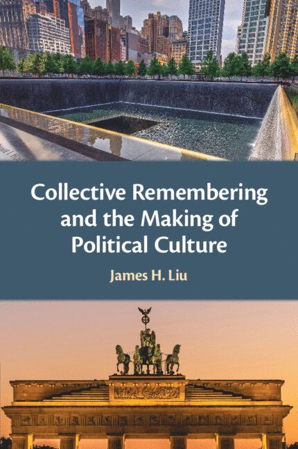 Collective Remembering and the Making of Political Culture 1