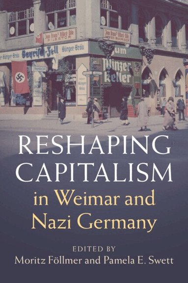 Moritz Föllmer, Pamela E. Swett - Reshaping Capitalism in Weimar and Nazi Germany, Häftad