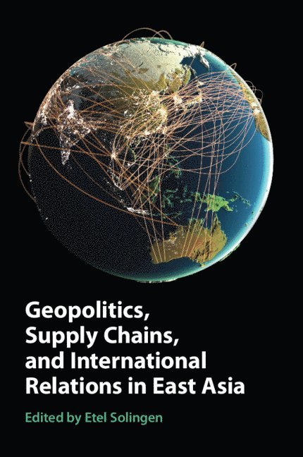 Geopolitics, Supply Chains, and International Relations in East Asia 1