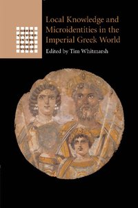 bokomslag Local Knowledge and Microidentities in the Imperial Greek World