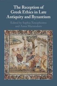 bokomslag Reception of Greek Ethics in Late Antiquity and Byzantium