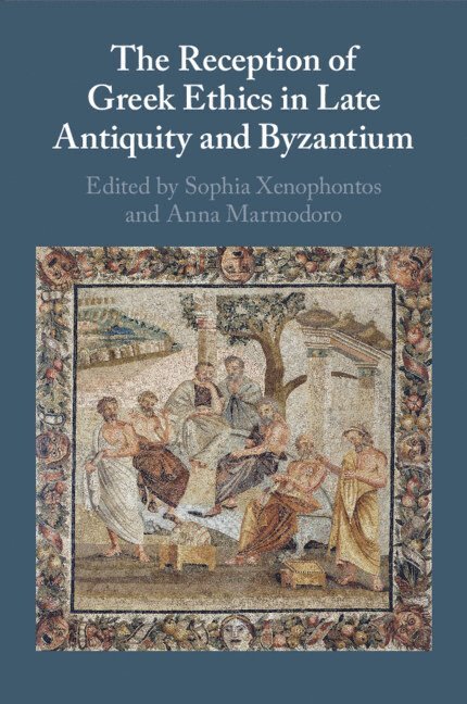 Reception of Greek Ethics in Late Antiquity and Byzantium