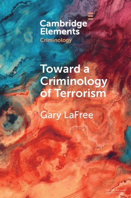 Gary LaFree, Gary Lafree - Toward a Criminology of Terrorism, Häftad