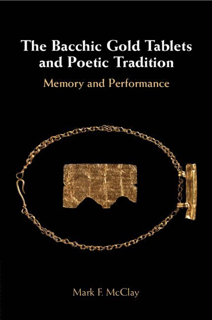 The Bacchic Gold Tablets and Poetic Tradition 1