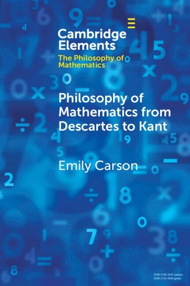 Emily Carson - Philosophy of Mathematics from Descartes to Kant, Häftad