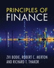 Zvi Bodie, Robert C. Merton, Richard T. Thakor, Zvi (Boston University) Bodie, Robert C. (Massachusetts Institute of Technology) Merton, Richard T. (University of Minnesota) Thakor - Principles of Finance, Häftad
