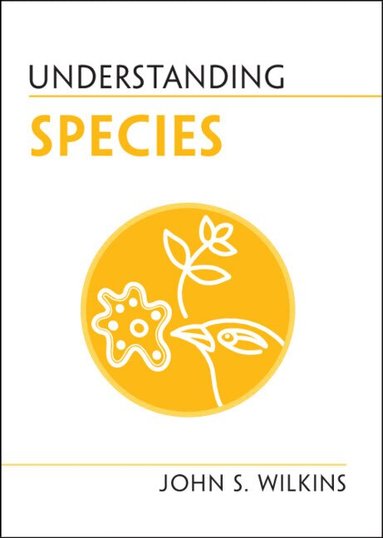 John S. Wilkins - Understanding Species, Häftad
