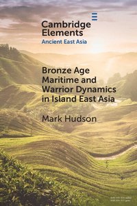 bokomslag Bronze Age Maritime and Warrior Dynamics in Island East Asia