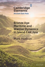 Mark Hudson - Bronze Age Maritime and Warrior Dynamics in Island East Asia, Häftad