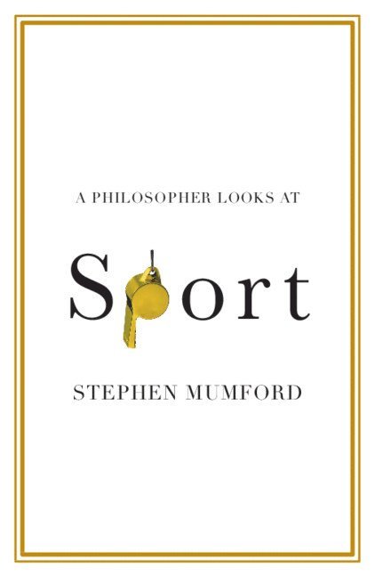 Stephen Mumford, Stephen (Durham University) Mumford - Philosopher Looks at Sport, Häftad