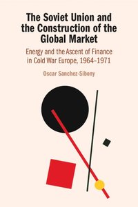 bokomslag The Soviet Union and the Construction of the Global Market