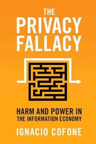 Ignacio Cofone - The Privacy Fallacy, Häftad