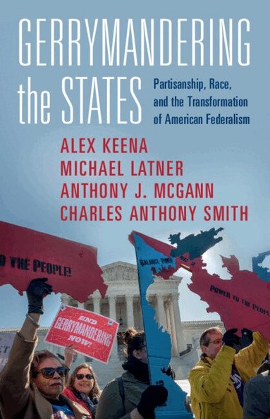 Alex Keena, Michael Latner, Anthony J. McGann McGann, Charles Anthony Smith - Gerrymandering the States, Häftad
