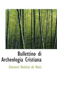 bokomslag Bullettino di Archeologia Cristiana