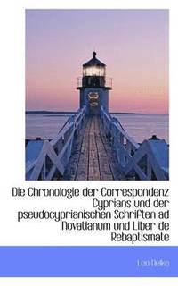 bokomslag Die Chronologie Der Correspondenz Cyprians Und Der Pseudocyprianischen Schriften Ad Novatianum Und L