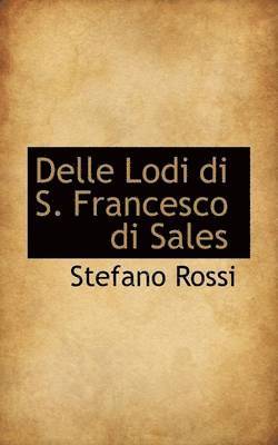 bokomslag Delle Lodi Di S. Francesco Di Sales