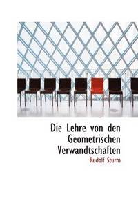 bokomslag Die Lehre Von Den Geometrischen Verwandtschaften