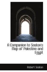 bokomslag Companion to Seaton's Map of Palestine and Egypt
