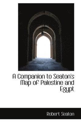 bokomslag Companion to Seaton's Map of Palestine and Egypt