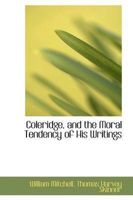 William Mitchell - Coleridge, and the Moral Tendency of His Writings, Inbunden