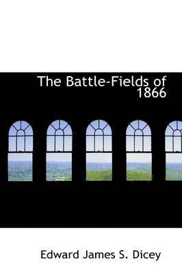 bokomslag The Battle-Fields of 1866