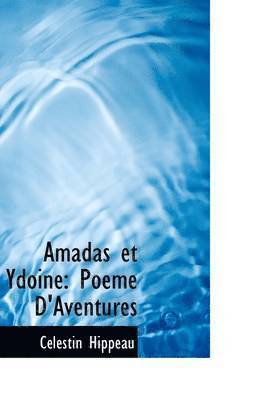 Celestin Hippeau - Amadas et Ydoine, Inbunden