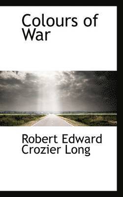 Robert Edward Crozier Long - Colours of War, Inbunden
