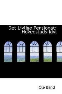 bokomslag Det Livlige Pensionat: Hovedstads-Idyl