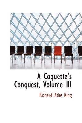 Coquette's Conquest, Volume III