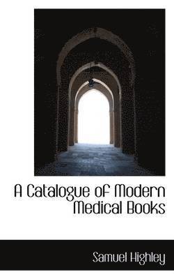 A Catalogue of Modern Medical Books 1