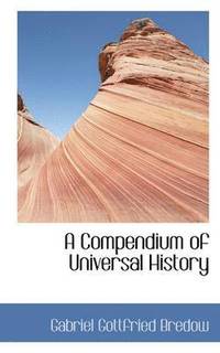 bokomslag A Compendium of Universal History