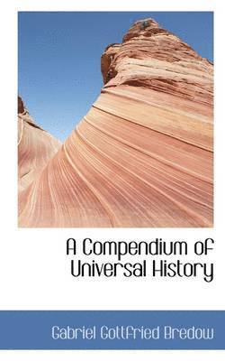 bokomslag A Compendium of Universal History
