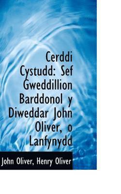 bokomslag Cerddi Cystudd: Sef Gweddillion Barddonol y Diweddar John Oliver, O Lanfynydd