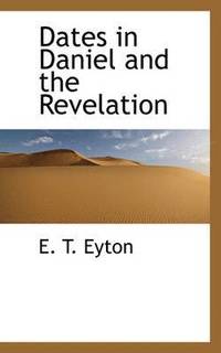 bokomslag Dates in Daniel and the Revelation