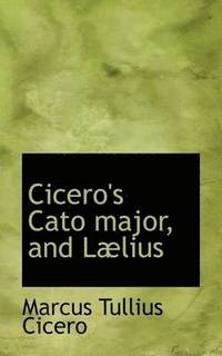 bokomslag Cicero's Cato major, and Lælius