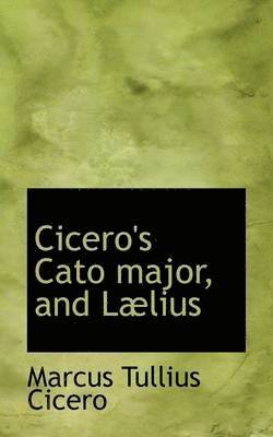 bokomslag Cicero's Cato major, and Llius