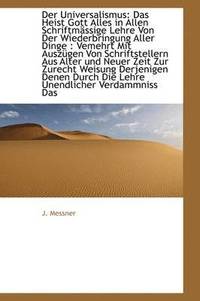 bokomslag Der Universalismus: Das Heist Gott Alles in Allen Schriftm Ssige Lehre Von Der Wiederbringung Aller